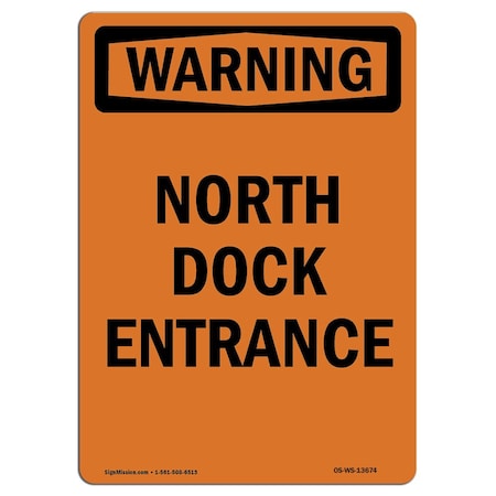Signmission Safety Sign, OSHA WARNING, 18" Height, North Dock Entrance, Portrait OS-WS-D-1218-V-13674